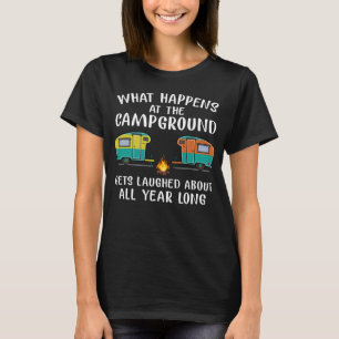 Was im Campingplatz passiert, ist ein gelachter Ca T-Shirt