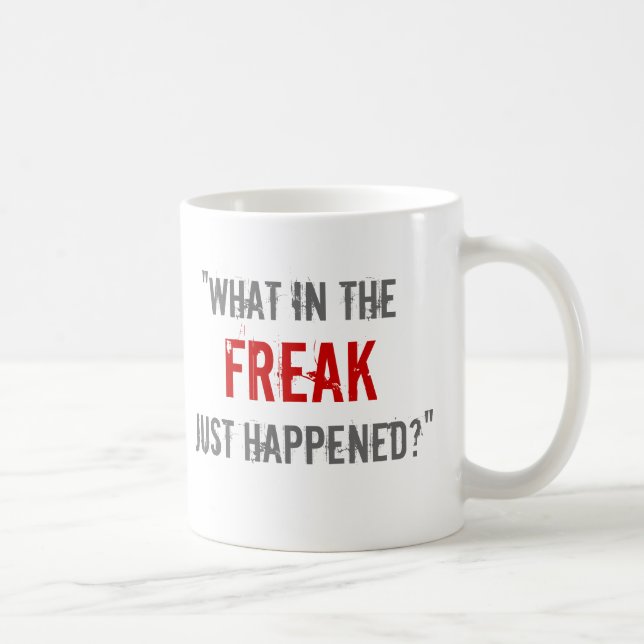 "Was im Freak geschah gerade? " Tasse (Rechts)
