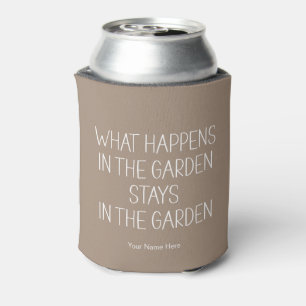Was im Garten passiert Bleibe Humorisches Funny Dosenkühler
