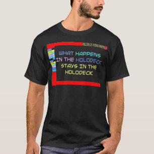 Was im Holodeck Bleibe T-Shirt