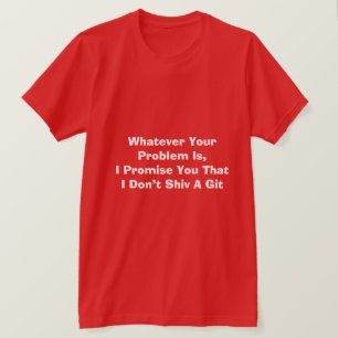 Was immer Ihr Problem ist, T - Shirt zu wetten