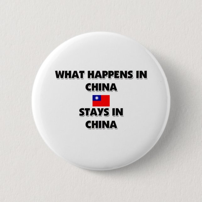 Was in der CHINA geschieht, bleibe dort Button (Vorderseite)