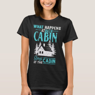 Was in der Hütte passiert, bleibt in der Hütte T-Shirt