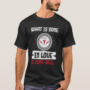 Was in der Liebe getan wird, ist gut Nurse Tag Nur T-Shirt