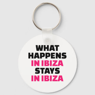 Was in Ibiza geschieht, bleibe Ibiza Schlüsselanhänger