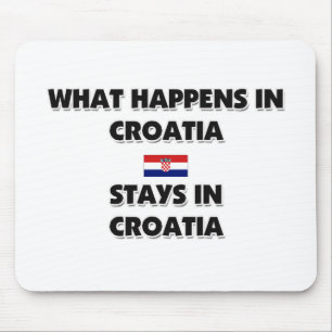 Was in KROATIEN geschieht, bleibe dort Mousepad