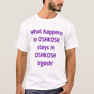Was in Oshkosh geschieht T-Shirt