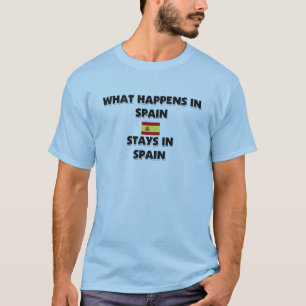 Was in SPANIEN geschieht, bleibe dort T-Shirt