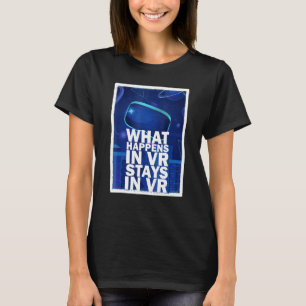 Was In Vr Geschieht, Bleibt In Vr    Virtuelle Rea T-Shirt