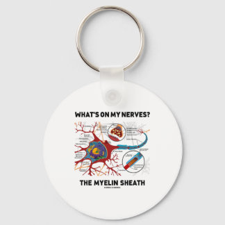 Was ist auf meinen Nerven? Myelin Sheath Schlüsselanhänger