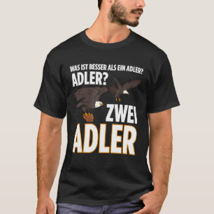 Was ist besser als ein Adler Zwei Adlerbesitzer zü T-Shirt