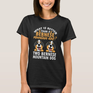 Was ist besser als ein Berner Hund 2 T-Shirt
