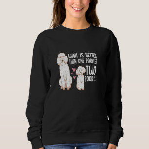 Was ist besser als ein Poodle zwei Poodle Besitzer Sweatshirt