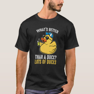 Was ist besser als eine Ente-Gummi-Ente? T-Shirt
