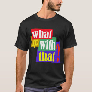 Was ist damit los? T-Shirt