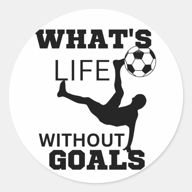Was ist das Leben ohne Tore, Fußball-Spieler Runder Aufkleber (Vorderseite)