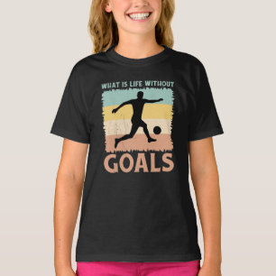 Was ist das Leben ohne Ziele? Soccer Lover Player T-Shirt