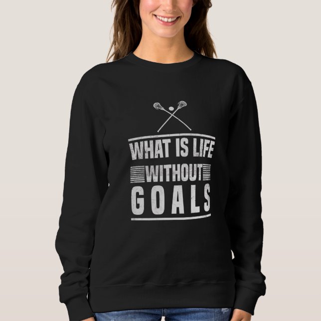 Was ist das Leben ohne Ziele? Sweatshirt (Vorderseite)