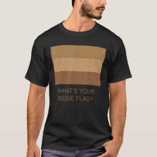 Was ist deine Beige-Flagge? T-Shirt