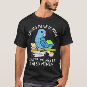 Was ist deine? Mine Parrot I Blue Parrotlet T-Shirt
