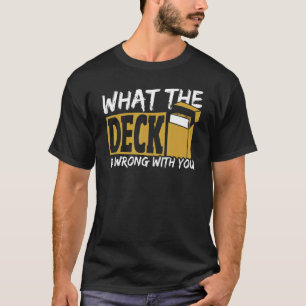 Was ist der Deck falsch mit dem Trading Card Game? T-Shirt