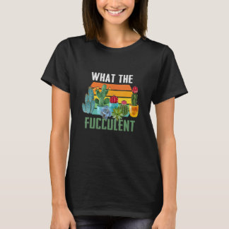 Was ist die Fukkulente Retro Kaktus Sukkulente Pun T-Shirt