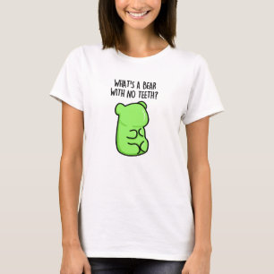 Was ist ein Bär ohne Zähne-Funny-Gummy-Bären-Pun? T-Shirt
