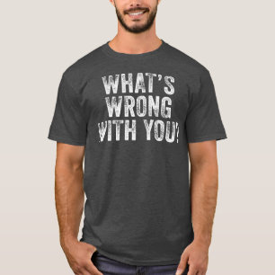 Was ist falsch an deinem lustigen Sprichwort Sarca T-Shirt