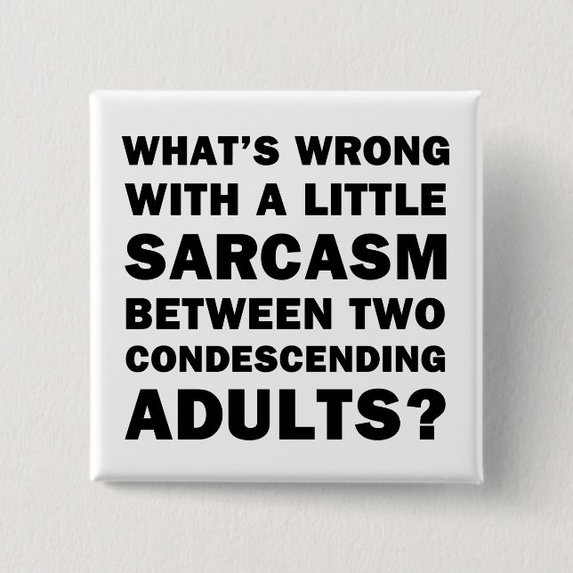 Was ist falsch an einem kleinen Sarcasm? Button (Vorderseite)