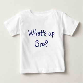 Was ist herauf Bro? Baby T-shirt