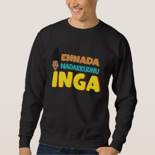 Was ist hier los Kollywood Tamil Kino Kommen Sweatshirt