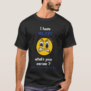 Was ist Ihre Excuse...ME/CFS? T-Shirt