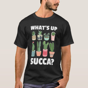 Was ist los Succa Kaktus Gärtnerei Topfpflanze Gar T-Shirt