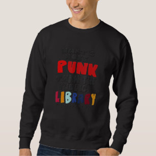 Was ist mehr Punk als die öffentliche Bibliothek? Sweatshirt