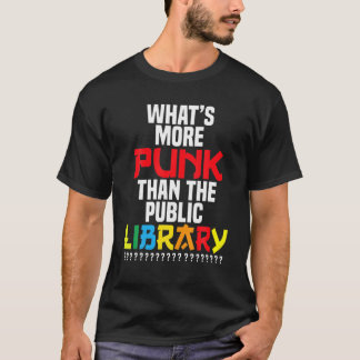 Was ist mehr Punk als die öffentliche Bibliothek? T-Shirt