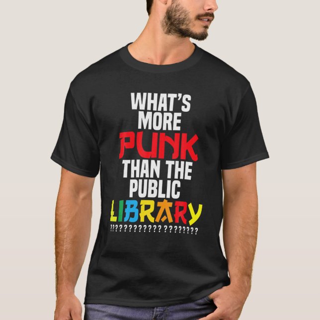 Was ist mehr Punk als die öffentliche Bibliothek? T-Shirt (Vorderseite)