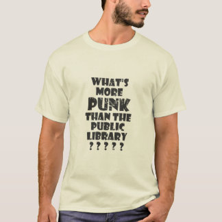 Was ist mehr Punk als die öffentliche Bibliothek? T-Shirt