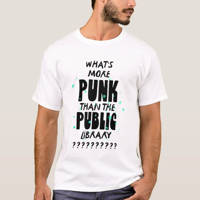 Was ist mehr Punk als The Public Library - lustig T-Shirt (Vorderseite)