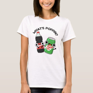 Was ist Poppin Funny Soda Pop Pun? T-Shirt