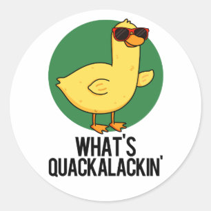 Was ist Quackalackin Funny Duck Pun? Runder Aufkleber