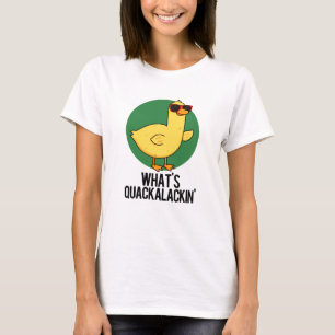 Was ist Quackalackin Funny Duck Pun? T-Shirt