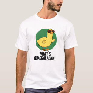 Was ist Quackalackin Funny Duck Pun? T-Shirt