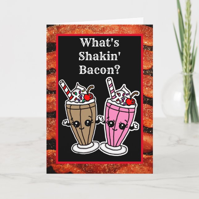 Was ist Shakin, Bacon Milkshake Freundschaft? Karte (Vorderseite)