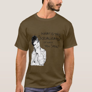 Was ist Sozialisierung? T-Shirt