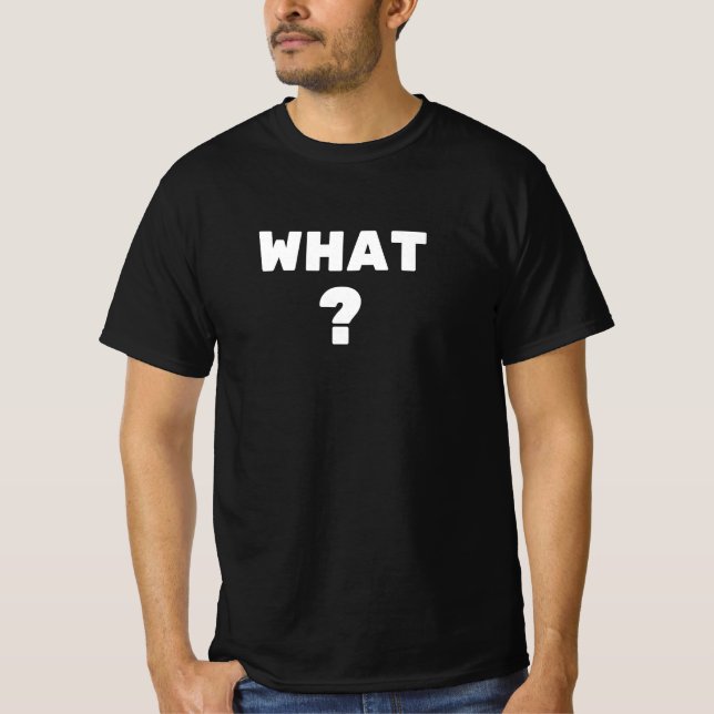 Was ist? T-Shirt (Vorderseite)