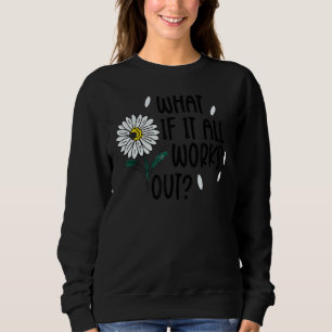 Was ist, wenn alles funktioniert? 1 sweatshirt