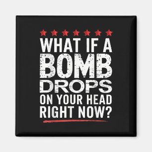 Was ist, wenn eine Bombe jetzt auf Ihren Kopf fäll Magnet