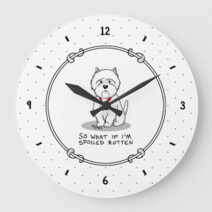 Was ist, wenn ich verwöhnt werde Rotten Westie Hun Große Wanduhr