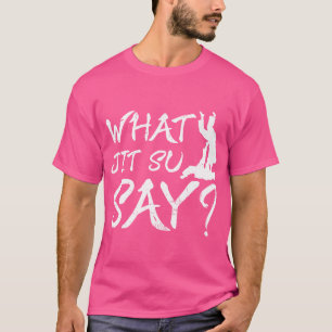 Was Jit Su sagt Funny Jiu Jitsu T-Shirt