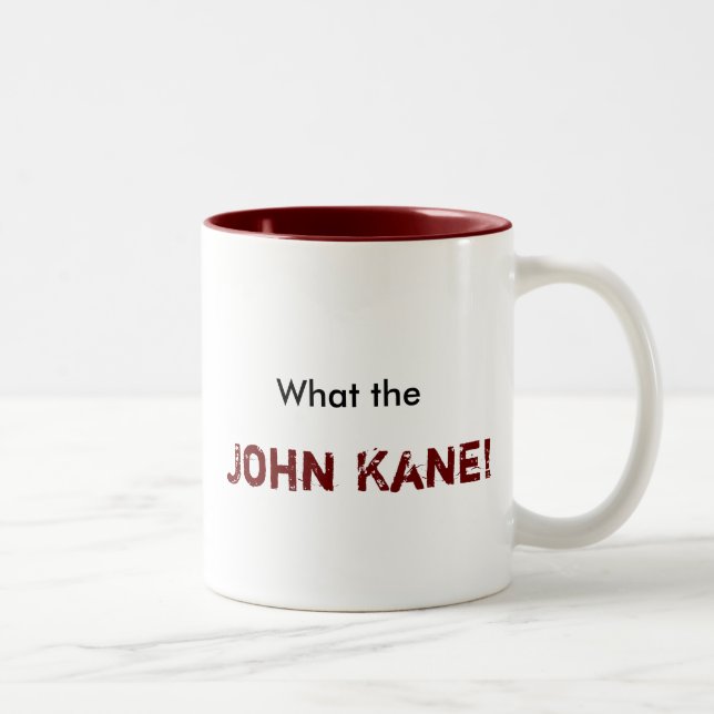 Was, John Kane! Zweifarbige Tasse (Rechts)